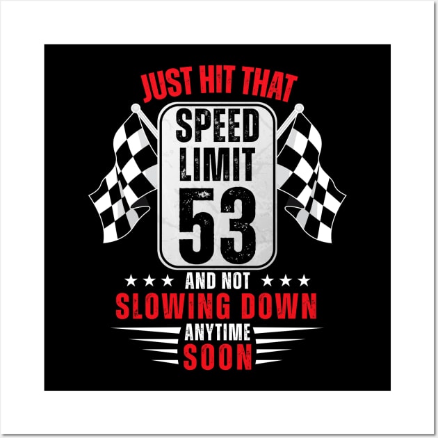 53th Birthday Speed Limit Sign 53 Years Old Funny Racing Wall Art by HollyDuck